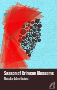 Season of Crimson Blossoms Season of Crimson Blossoms by Abubakar Adam Ibrahim