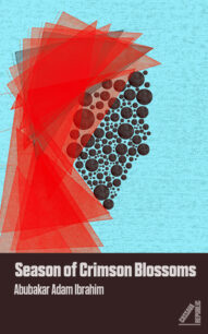 Season of Crimson Blossoms Season of Crimson Blossoms by Abubakar Adam Ibrahim