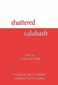 Shattered Calabash Shattered Calabash by Tunde Fatunde