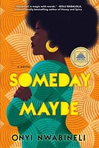 Someday, Maybe by Onyi Nwabineli