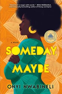 Someday, Maybe Someday, Maybe by Onyi Nwabineli