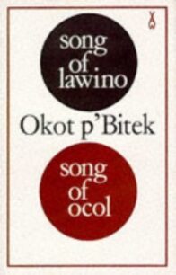 Song of Lawino & Song of Ocol Song of Lawino & Song of Ocol by Okot p'Bitek