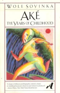 Soyinka, Wole - Aké (Vintage, 1983) Aké: The Years of Childhood