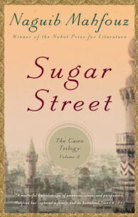 Sugar Street Sugar Street - The Cairo Trilogy, Volume 3 By Naguib Mahfouz