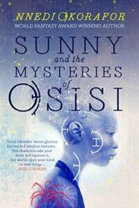 Sunny and the Mysteries of Osisi by Nnedi Okorafor