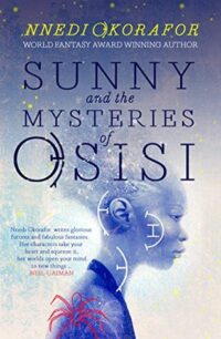 Sunny and the Mysteries of Osisi Sunny and the Mysteries of Osisi by Nnedi Okorafor