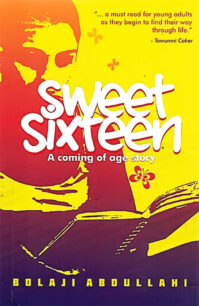 Sweet Sixteen Sweet Sixteen by Bolaji Abdullahi