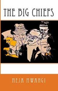 The Big Chiefs The Big Chiefs by Meja Mwangi