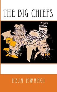 The Big Chiefs The Big Chiefs by Meja Mwangi