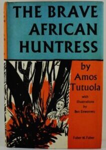 The Brave African Huntress The Brave African Huntress by Amos Tutuola