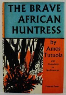 The Brave African Huntress The Brave African Huntress by Amos Tutuola