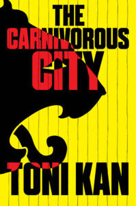 The Carnivorous City The Carnivorous City by Toni Kan