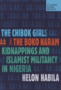 The Chibok Girls The Chibok Girls - The Boko Haram Kidnappings and Islamist Militancy in Nigeria by Helon Habila