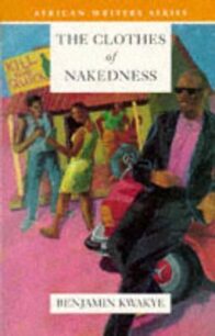 The Clothes of Nakedness The Clothes of Nakedness by Benjamin Kwakye