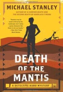 The Death of the Mantis Death of the Mantis (Detective Kubu 3) by Michael Stanley
