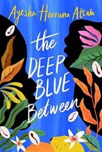 The Deep Blue Between The Deep Blue Between by Ayesha Harruna Attah