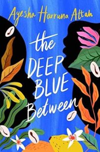 The Deep Blue Between The Deep Blue Between by Ayesha Harruna Attah