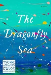 The Dragonfly Sea The Dragonfly Sea by Yvonne Adhiambo Owuor