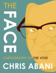 The Face: Cartography of the Void by Chris Abani