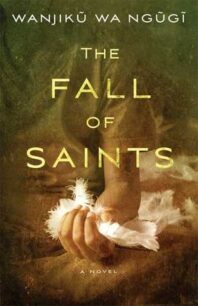The Fall of Saints The Fall of Saints by Wanjiku wa Ngũgĩ