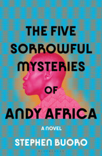 The Five Sorrowful Mysteries of Andy The Five Sorrowful Mysteries of Andy Africa by Stephen Buoro