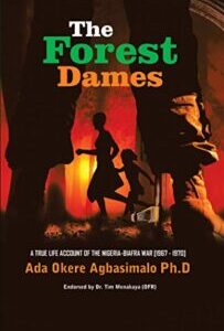 The Forest Dames: An Account of the Nigeria-Biafra War by Ada Okere Agbasimalo Ph.D