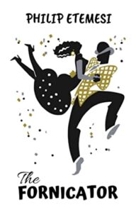 The Fornicator The Fornicator by Philip Etemesi