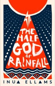 The Half-God of Rainfall The Half-God of Rainfall by Inua Ellams