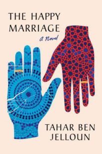 The Happy Marriage The Happy Marriage by Tahar Ben Jelloun