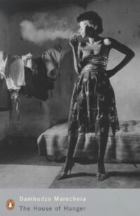 The House of Hunger The House of Hunger by Dambudzo Marechera