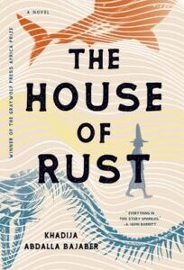 The House of Rust by Khadija Abdalla Bajaber