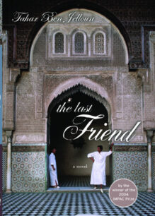 The Last Friend by Tahar Ben Jelloun The Last Friend by Tahar Ben Jelloun