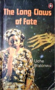 The Long Claws Of Fate By Uche Bialonwu