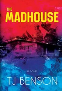 The Madhouse by T.J. Benson