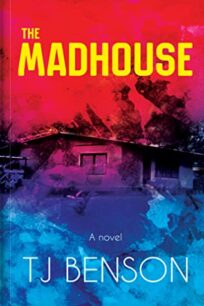 The Madhouse by T.J. Benson