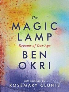 The Magic Lamp The Magic Lamp: Dreams of Our Age by Ben Okri