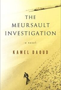 The Meursault Investigation by Daoud Kamel The Meursault Investigation by Kamel Daoud