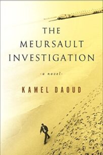 The Meursault Investigation by Kamel Daoud