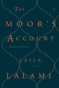 The Moor's Account by Laila Lalami