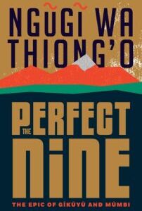 The Perfect Nine by Ngũgĩ wa Thiong'o