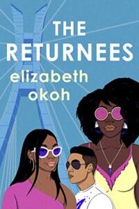 The Returnees The Returnees by Elizabeth Okoh