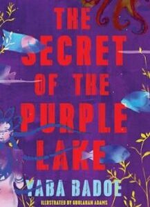 The Secret of the Purple Lake by Yaba Badoe
