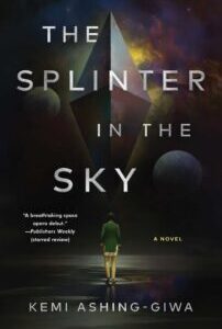The Splinter in the Sky by Kemi Ashing-Giwa