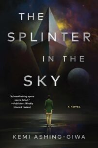 The Splinter in the Sky The Splinter in the Sky by Kemi Ashing-Giwa