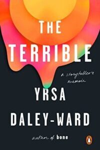 The Terrible: A Storyteller's Memoir by Yrsa Daley-Ward