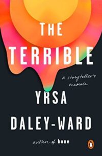 The Terrible The Terrible: A Storyteller's Memoir by Yrsa Daley-Ward
