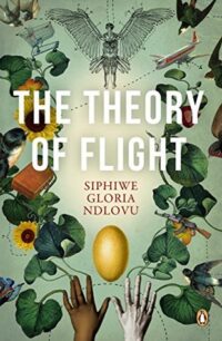 The Theory of Flight The Theory of Flight by Siphiwe Gloria Ndlovu
