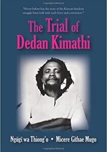 The Trial of Dedan Kimathi by Ngũgĩ wa Thiong’o and Micere Githae Mugo