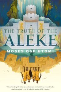 The Truth of the Aleke (Forever Desert 2) by Moses Ose Utomi
