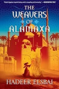 The Weavers of Alamaxa The Weavers of Alamaxa (The Alamaxa Duology 2) by Hadeer Elsbai